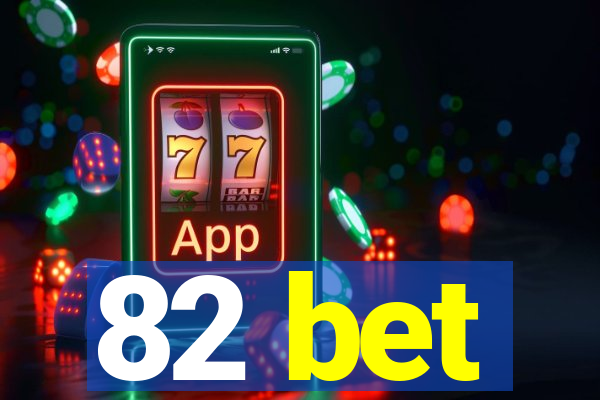 82 bet