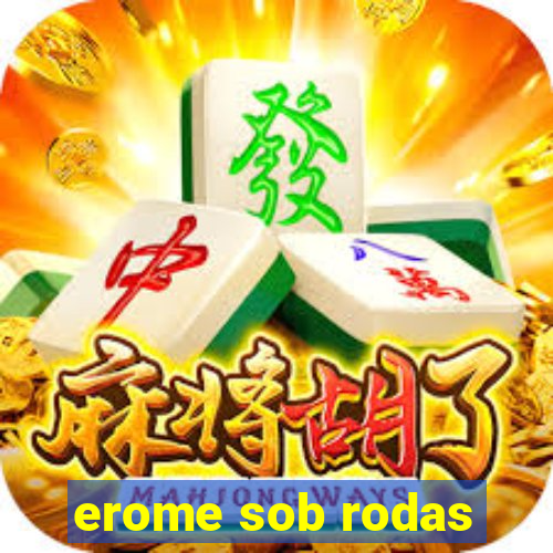 erome sob rodas