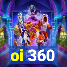 oi 360