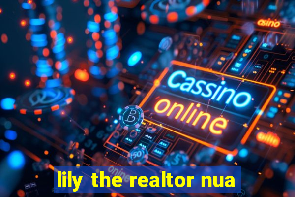 lily the realtor nua