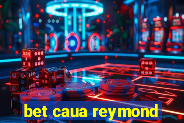 bet caua reymond