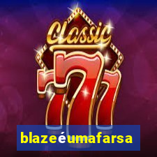 blazeéumafarsa