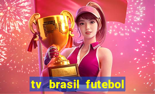 tv brasil futebol da hora