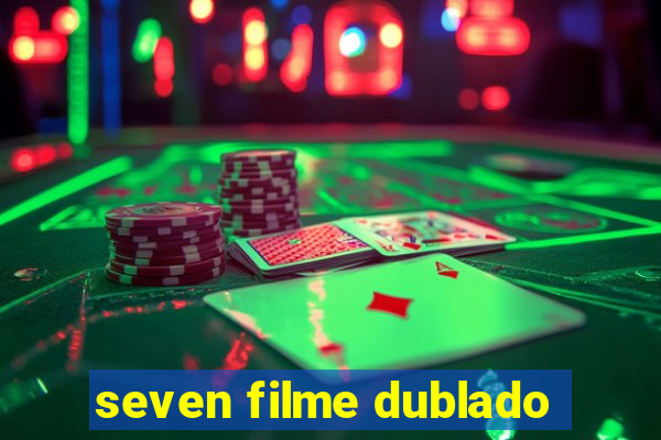 seven filme dublado