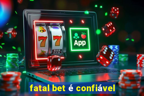 fatal bet é confiável