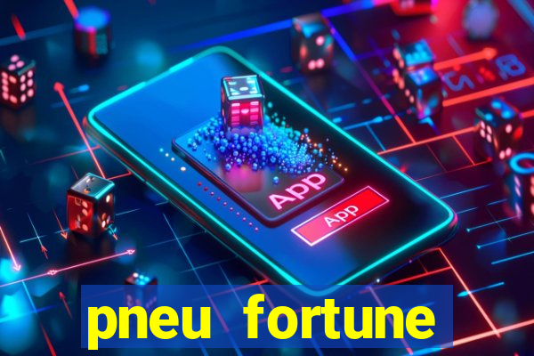 pneu fortune reclame aqui