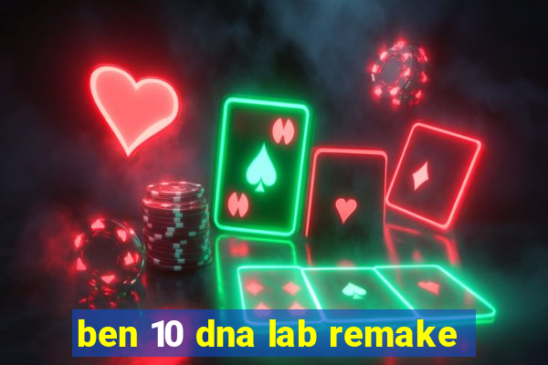 ben 10 dna lab remake