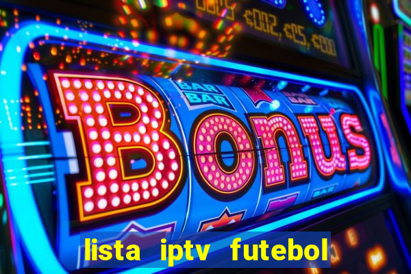 lista iptv futebol grátis definitiva 2022