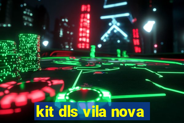 kit dls vila nova