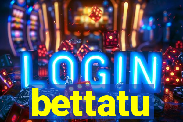 bettatu