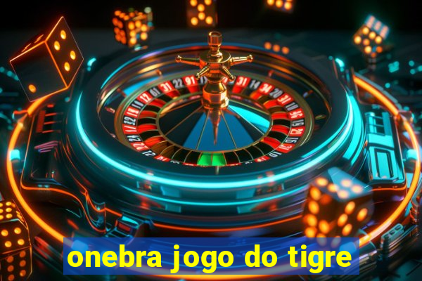 onebra jogo do tigre