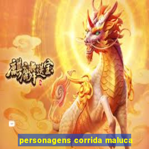 personagens corrida maluca