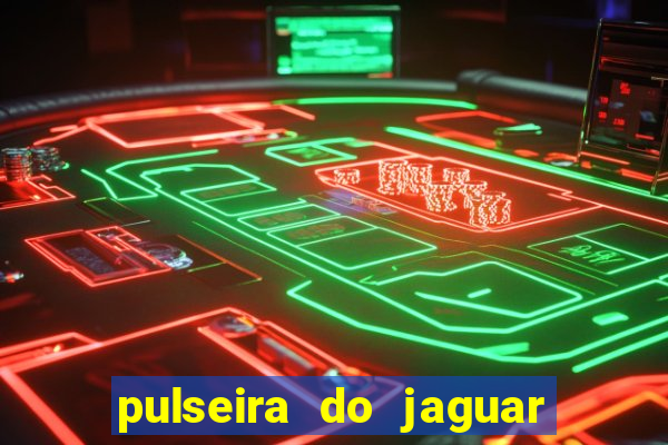 pulseira do jaguar vale do amanhecer