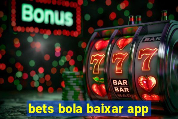 bets bola baixar app