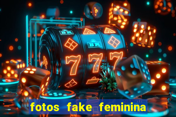 fotos fake feminina no espelho