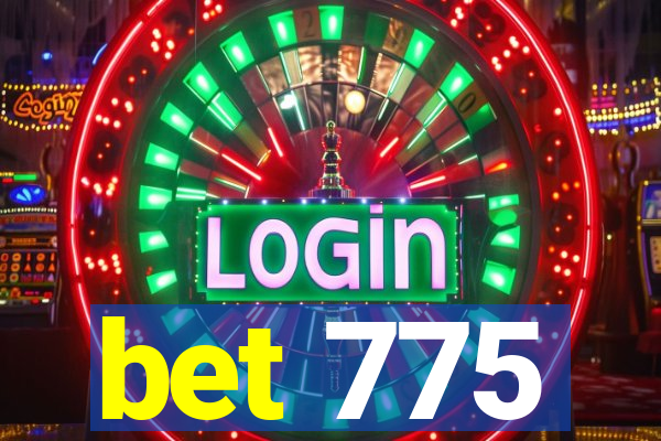 bet 775