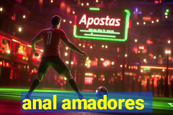 anal amadores