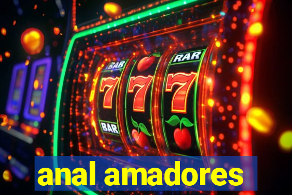 anal amadores