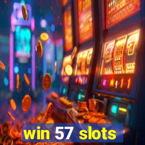 win 57 slots