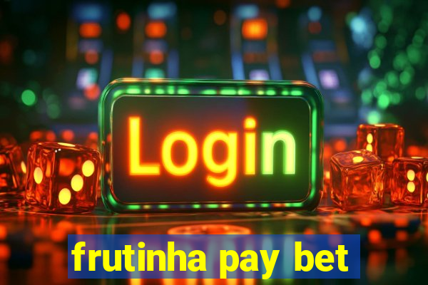 frutinha pay bet