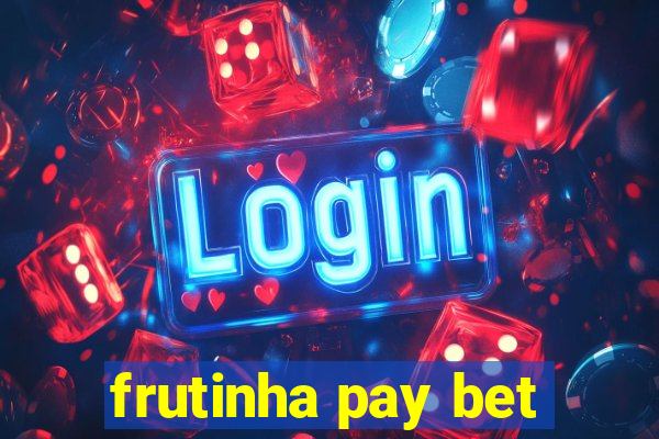 frutinha pay bet