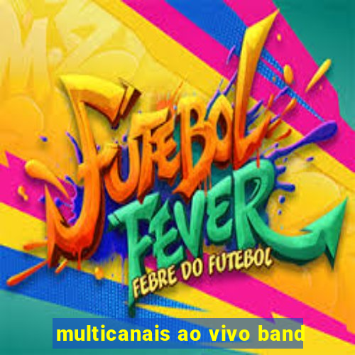 multicanais ao vivo band