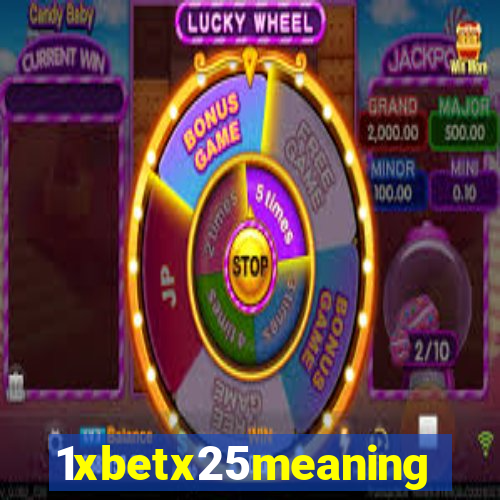 1xbetx25meaning