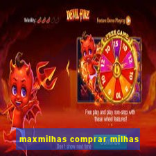 maxmilhas comprar milhas