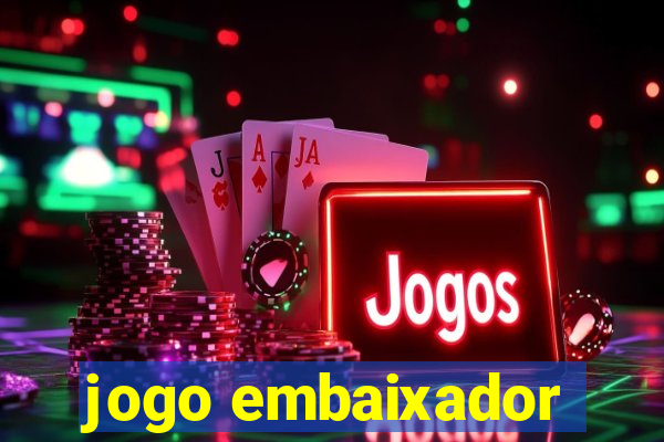 jogo embaixador