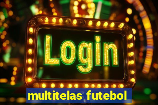 multitelas futebol