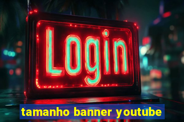 tamanho banner youtube