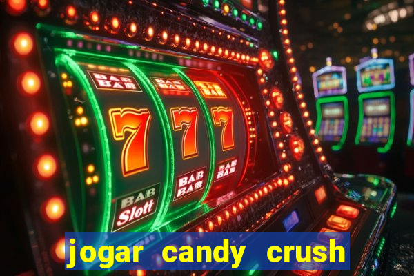 jogar candy crush e ganhar dinheiro