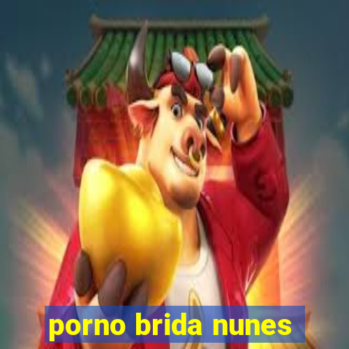 porno brida nunes