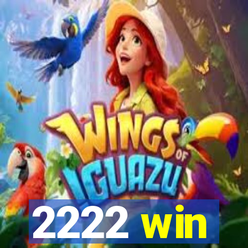 2222 win