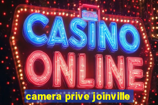 camera prive joinville