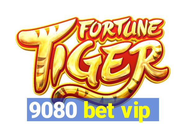 9080 bet vip