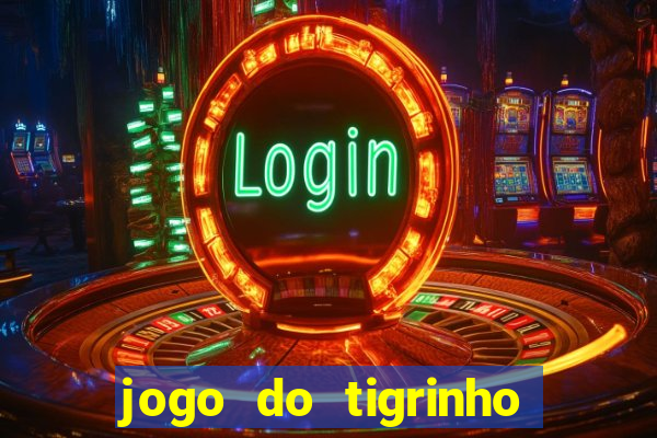 jogo do tigrinho de r$ 1