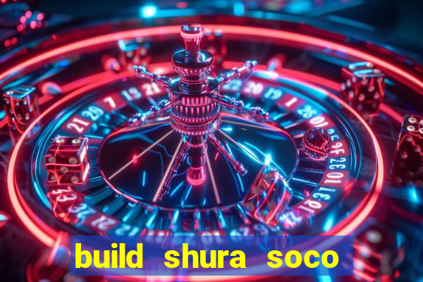 build shura soco furac o