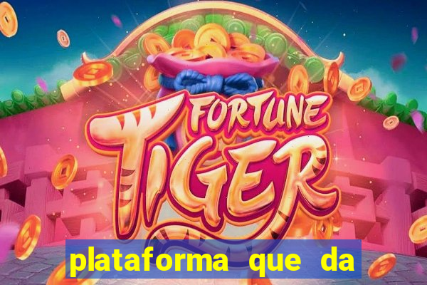 plataforma que da dinheiro pra jogar