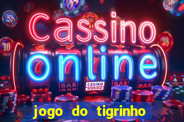 jogo do tigrinho paga de verdade