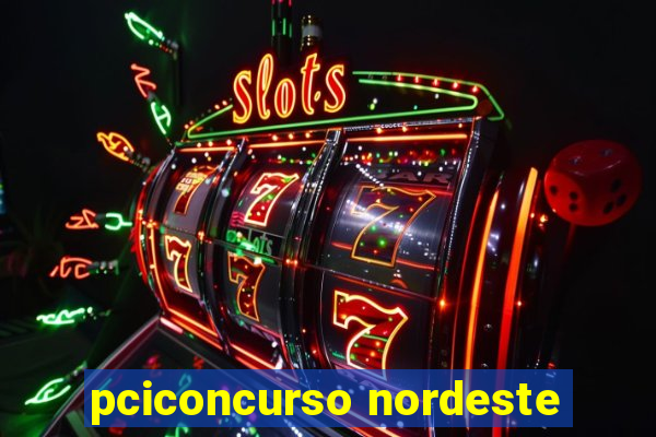 pciconcurso nordeste