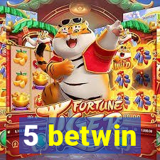 5 betwin