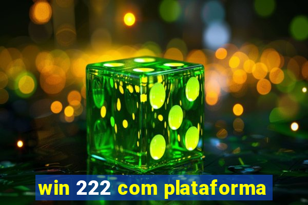 win 222 com plataforma