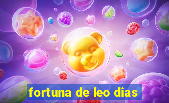 fortuna de leo dias