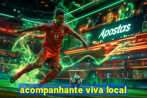 acompanhante viva local