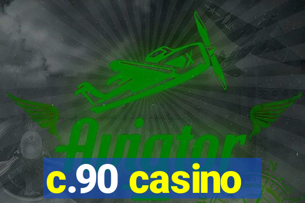 c.90 casino