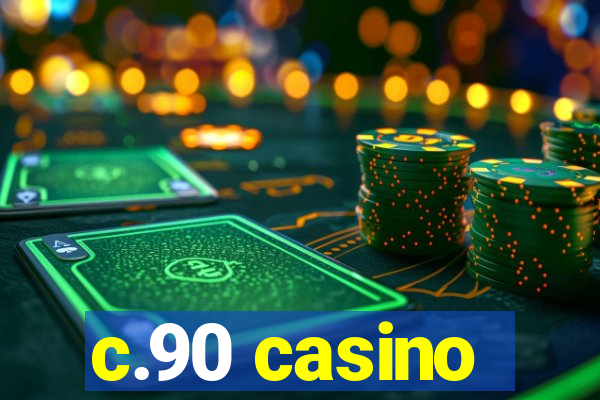 c.90 casino