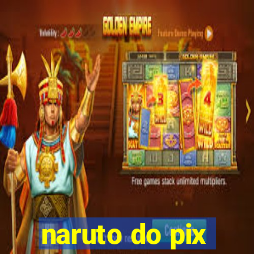 naruto do pix