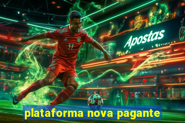 plataforma nova pagante