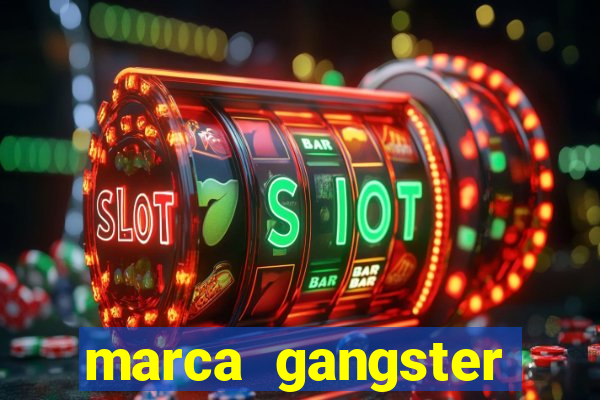 marca gangster significado marca gangster é boa